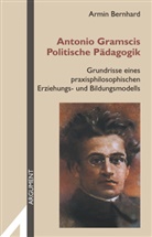 Armin Bernhard - Antonio Gramscis Politische Pädagogik