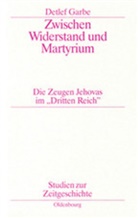 Detlef Garbe - Zwischen Widerstand und Martyrium
