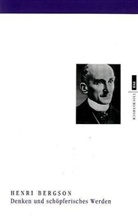 Henri Bergson - Denken und schöpferisches Werden
