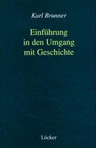 Karl Brunner - Einführung in den Umgang mit Geschichte