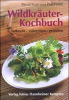 Lotter, Pius Lotter, Tru, Bern Trum, Bernd Trum - Wildkräuter-Kochbuch