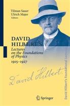 David Hilbert, William Ewald, Michael Hallett, Majer, Majer, Ulrich Majer... - David Hilbert's Lectures on the Foundations of Mathematics and Physics - 5: David Hilbert's Lectures on the Foundations of Physics 1915-1927