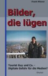 Frank Miener - Bilder, die lügen