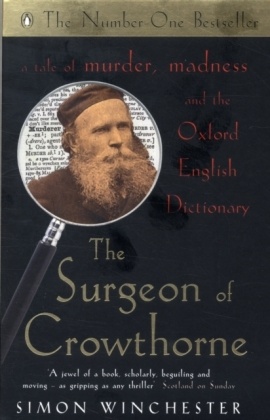 Simon Winchester - The Surgeon of Crowthorne - A Tale of Murder, Madness and the Oxford English Dictionary