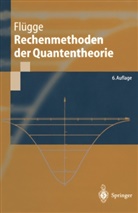 Siegfried Flügge - Rechenmethoden der Quantentheorie