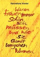 Hannelore Vonier - Warum Frauen immer schön sein müssen