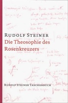 Rudolf Steiner - Die Theosophie des Rosenkreuzers