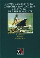 Anto Golecki, Klaus Diete Hein-Mooren, Hirschfel - Buchners Kolleg Geschichte, Ausgabe C: Deutsche Geschichte zwischen 1800 und 1933, Geschichte der Supermächte