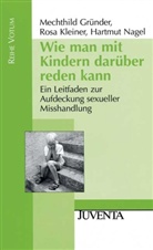 Gründer, Mechthild Gründer, Kleiner, Rosa Kleiner, Nagel, Hartmut Nagel - Wie man mit Kindern darüber reden kann