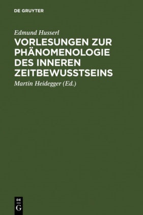Edmund Husserl, Marti Heidegger, Martin Heidegger - Vorlesungen zur Phänomenologie des inneren Zeitbewußtseins