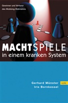 Iris Bornkessel, Gerhard Münster - Machtspiele in einem kranken System