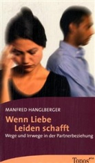 Manfred Hanglberger - Wenn Liebe Leiden schafft