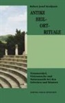 Robert Josef Kozljanic - Antike Heil-Ort-Rituale