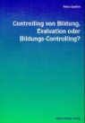 Petra Gerlich - Controlling von Bildung, Evaluation oder Bildungs-Controlling?