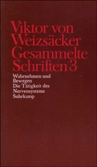Viktor Weizsäcker, Viktor von Weizsäcker, Peter Achilles, Carl Friedrich von Weizsäcker u a, Dieter Janz, Peter Janz... - Gesammelte Schriften - 3: Wahrnehmen und Bewegen, Die Tätigkeit des Nervensystems