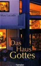 Max Lucado - Das Haus Gottes