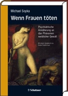 Michael Soyka - Wenn Frauen töten