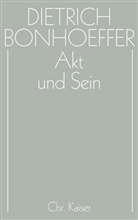 Dietrich Bonhoeffer, Eberhard Bethge, Ernst Feil, Christian Gremmels, Hans- Reuter, Hans R Reuter... - Werke - 2: Akt und Sein