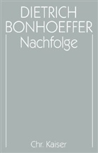 Dietrich Bonhoeffer, Eberhard Bethge, Ernst Feil, Christian Gremmels, Marti Kuske, Martin Kuske... - Werke - 4: Nachfolge