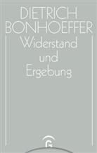 Dietrich Bonhoeffer, Eberhar Bethge, Eberhard Bethge, Renate Bethge, Ernst Feil, Christian Gremmels - Werke - 8: Widerstand und Ergebung