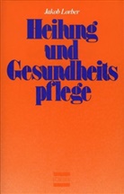 Jakob Lorber - Heilung und Gesundheitspflege in geistiger Schau