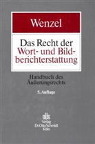 Karl E. Wenzel - Das Recht der Wort- und Bildberichterstattung