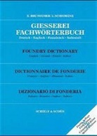 Ernst Brunhuber, Jacqueline Schiemenz, Jacqueline Schiemenz - Gießerei-Fachwörterbuch. Foundry Dictionary. Dictionnaire de Fonderie; Dizionario di Fonderia