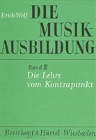 Erich Wolf - Die Musikausbildung - 3: Die Musikausbildung / Die Lehre vom Kontrapunkt