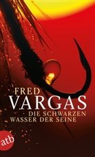 Fred Vargas - Die schwarzen Wasser der Seine