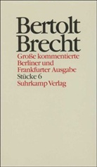 Bertolt Brecht, Werne Hecht, Werner Hecht, Jan Knopf, Jan Knopf u a, Werner Mittenzwei... - Werke. Grosse kommentierte Berliner und Frankfurter Ausgaben - Bd.6: Stücke. Tl.6