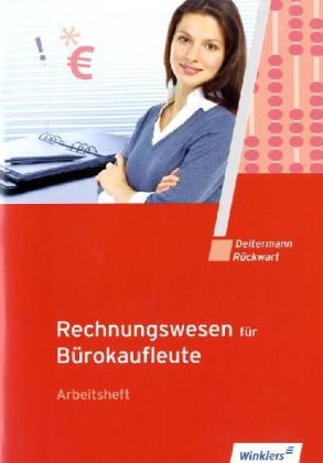 Manfred Deitermann, Wolf-Dieter Rückwart - Rechnungswesen für Bürokaufleute, Arbeitsheft - Übereinstimmend ab 14. Auflage des Lehrbuches