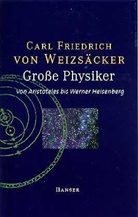 Carl Fr. von Weizsäcker, Carl Friedrich von Weizsäcker, Helmut Rechenberg - Große Physiker