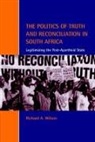 Rich Wilson, Richard Wilson, Richard A Wilson, Richard A. Wilson, Chris Arup - The Politics of Truth and Reconciliation in South Africa