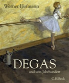 Werner Hofmann - Degas und sein Jahrhundert
