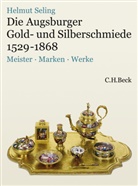 Selin, Helmut Seling, Singer, Stephani Singer, Stephanie Singer - Die Augsburger Gold- und Silberschmiede 1529-1868
