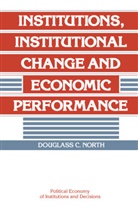 Douglass C. North, Douglass C. (Washington University North, Randall Calvert, Thrainn Eggertsson - Institutions, Institutional Change and Economic Performance