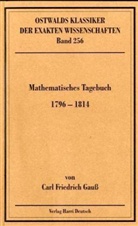 Carl Fr. Gauß, Carl Friedrich Gauss - Ostwalds Klassiker der exakten Wissenschaften - Bd. 256: Mathematisches Tagebuch 1796-1814