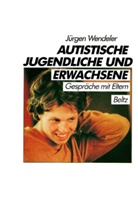 Jürgen Wendeler - Autistische Jugendliche und Erwachsene
