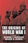 Richard Hamilton, Richard F. Hamilton, Holger Herwig, Holger H. Herwig - Origins of World War I