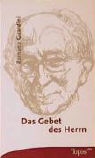 Romano Guardini - Das Gebet des Herrn