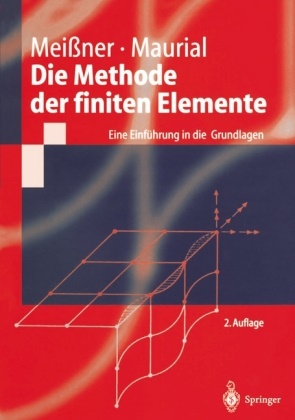 Andreas Maurial, Udo Meissner, Udo F Meissner, Udo F. Meißner, Andreas Menzel - Die Methode der finiten Elemente Eine Einführung in die Grundlagen
