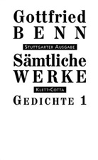 Gottfried Benn, Ils Benn, Ilse Benn, Schuster, Schuster, Gerhard Schuster - Sämtliche Werke, Stuttgarter Ausg. - 1: Sämtliche Werke - Stuttgarter Ausgabe. Bd. 1 - Gedichte 1 (Sämtliche Werke - Stuttgarter Ausgabe, Bd. 1). Tl.1