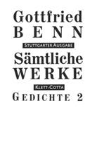 Gottfried Benn, Ils Benn, Ilse Benn, Schuster, Schuster, Gerhard Schuster - Sämtliche Werke, Stuttgarter Ausg. - 2: Sämtliche Werke - Stuttgarter Ausgabe. Bd. 2 - Gedichte 2 (Sämtliche Werke - Stuttgarter Ausgabe, Bd. 2). Tl.2