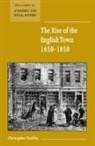 Christopher Chalkin, C. W. Chalklin, Christopher Chalklin, Maurice Kirby - The Rise of the English Town, 1650 1850