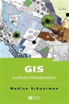 Schuurman, N Schuurman, Nadine Schuurman, Nadine (Simon Fraser University) Schuurman - Gis: A Short Introduction