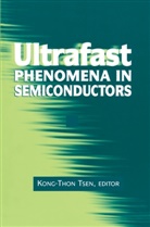 Kong-Thon Tsen, Kong-Tho Tsen, Kong-Thon Tsen - Ultrafast Phenomena in Semiconductors