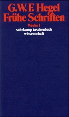 Georg W. Fr. Hegel, Georg Wilhelm Friedrich Hegel, Markus Michel, Markus Michel, Karl M. Michel, Karl Markus Michel... - Frühe Schriften