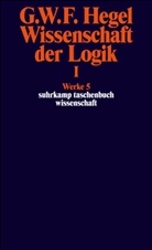 Georg W. Fr. Hegel, Georg Wilhelm Friedrich Hegel, Markus Michel, Markus Michel, Karl M. Michel, Ev Moldenhauer... - Wissenschaft der Logik. Bd.1