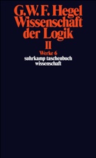 Georg W. Fr. Hegel, Georg Wilhelm Friedrich Hegel, Markus Michel, Markus Michel, Karl Markus Michel, Ev Moldenhauer... - Wissenschaft der Logik. Bd.2