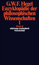Georg W. Fr. Hegel, Georg Wilhelm Friedrich Hegel, Markus Michel, Markus Michel, Karl M. Michel, Ev Moldenhauer... - Enzyklopädie der philosophischen Wissenschaften im Grundrisse (1830). Tl.1